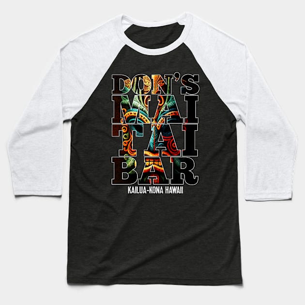 Don's Mai Tai Bar Kailua-Kona Hawaii Tiki Bar Collection Baseball T-Shirt by Joaddo